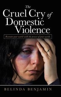 Cover image for The Cruel Cry of Domestic Violence