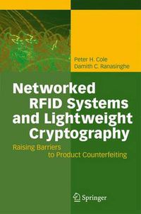 Cover image for Networked RFID Systems and Lightweight Cryptography: Raising Barriers to Product Counterfeiting