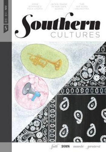 Southern Cultures: Music and Protest: Volume 24, Number 3 - Fall 2018 Issue