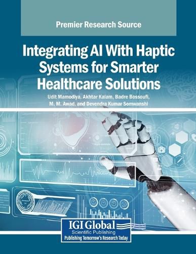 Cover image for Integrating AI With Haptic Systems for Smarter Healthcare Solutions
