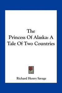 Cover image for The Princess of Alaska: A Tale of Two Countries