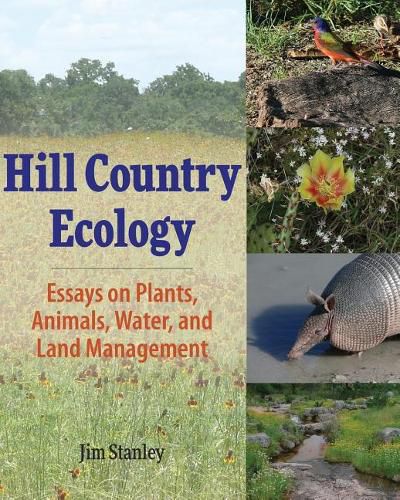 Cover image for Hill Country Ecology: Essays on Plants, Animals, Water, and Land Management