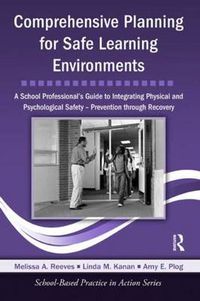 Cover image for Comprehensive Planning for Safe Learning Environments: A School Professional's Guide to Integrating Physical and Psychological Safety - Prevention through Recovery