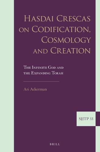 Cover image for Hasdai Crescas on Codification, Cosmology and Creation: The Infinite God and the Expanding Torah