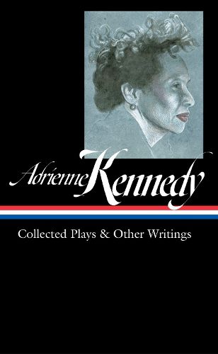 Adrienne Kennedy: Collected Plays & Other Writings (LOA #372)