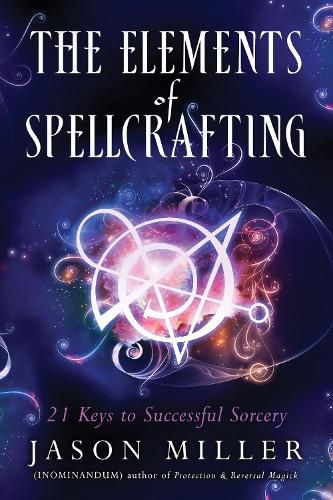 Cover image for The Elements of Spellcrafting: 21 Keys to Successful Sorcery