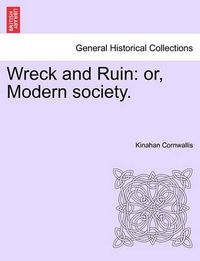 Cover image for Wreck and Ruin: Or, Modern Society.