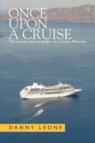 Cover image for Once Upon a Cruise: The Travels and Escapades of a Cruise Director