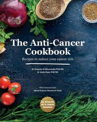 Cover image for The Anti-Cancer Cookbook: Recipes to reduce your cancer risk