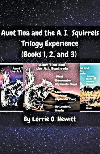 Cover image for Aunt Tina and the A.I. Squirrels Trilogy Experience (Books 1, 2 and 3)