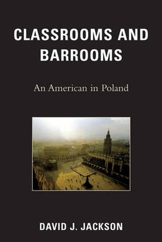 Cover image for Classrooms and Barrooms: An American in Poland