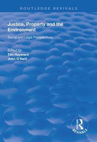 Cover image for Justice, Property and the Environment: Social and Legal Perspectives