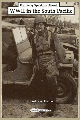 Cover image for Frankel-y Speaking About WWII in the South Pacific