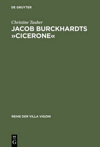 Jacob Burckhardts  Cicerone: Eine Aufgabe Zum Geniessen