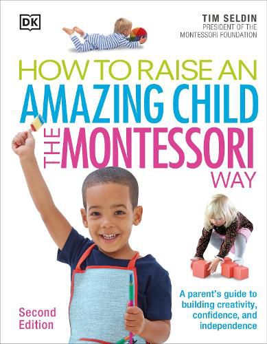 Cover image for How To Raise An Amazing Child the Montessori Way, 2nd Edition