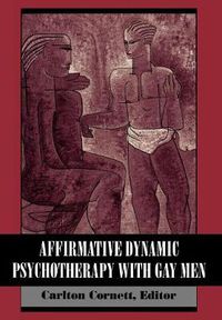 Cover image for Affirmative Dynamic Psychotherapy With Gay Men