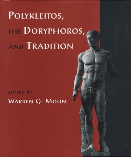 Cover image for Polykleitos, the Doryphoros and Tradition