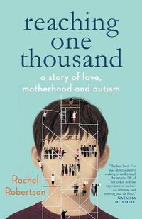 Cover image for Reaching One Thousand: A Story of Love, Motherhood and Autism