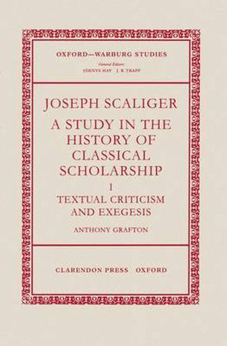 Cover image for Joseph Scaliger: A Study in the History of Classical Scholarship