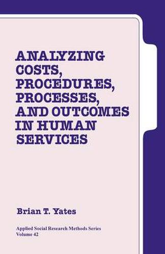 Cover image for Analyzing Costs, Procedures, Processes, and Outcomes in Human Services: An Introduction