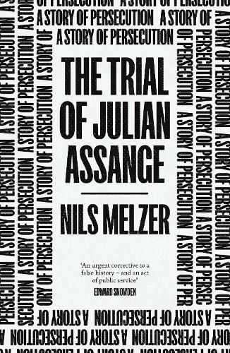 Cover image for The Trial of Julian Assange: A Story of Persecution