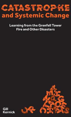 Cover image for Catastrophe and Systemic Change: Learning from the Grenfell Tower Fire and Other Disasters