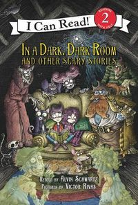 Cover image for In A Dark, Dark Room And Other Scary Stories: Reillustrated Edition