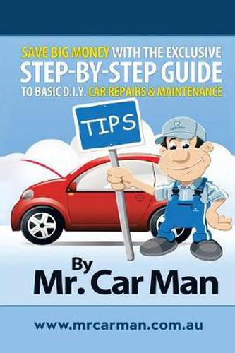 Cover image for Save Big Money with the Exclusive Step-By-Step Guide to Basic D.I.Y. Car Repairs & Maintenance