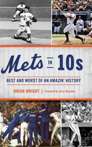 Cover image for Mets in 10s: Best and Worst of an Amazin' History