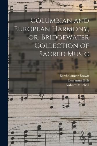 Cover image for Columbian and European Harmony, or, Bridgewater Collection of Sacred Music