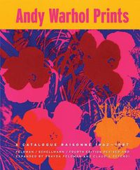 Cover image for Andy Warhol: Prints A Catalogue Raisonne 1962-1987