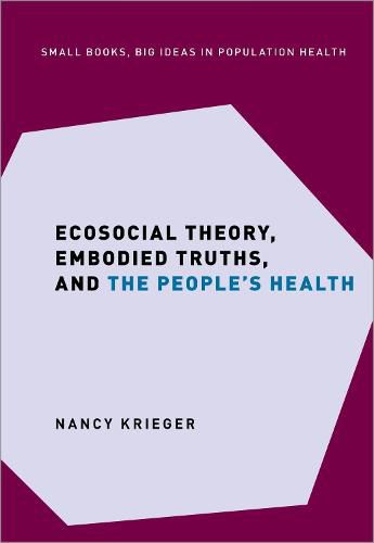 Cover image for Ecosocial Theory, Embodied Truths, and the People's Health