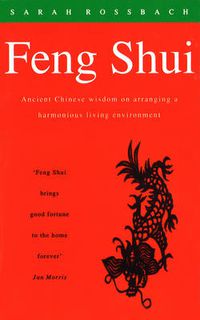 Cover image for Feng Shui: Ancient Chinese Wisdom on Arranging a Harmonious Living Environment