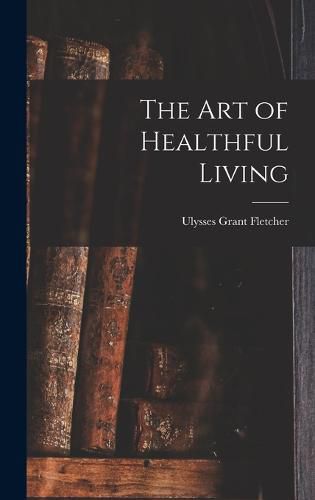 Cover image for The Art of Healthful Living