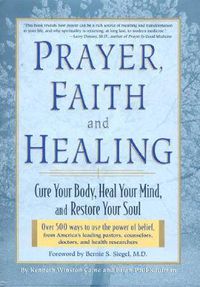 Cover image for Prayer, Faith, and Healing: Cure Your Body, Heal Your Mind, and Restore Your Soul