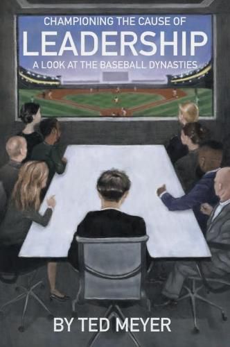 Cover image for Championing the Cause of Leadership: A Look at the Baseball Dynasties