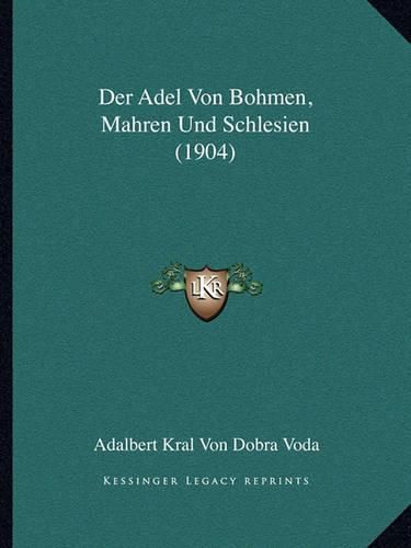 Cover image for Der Adel Von Bohmen, Mahren Und Schlesien (1904)