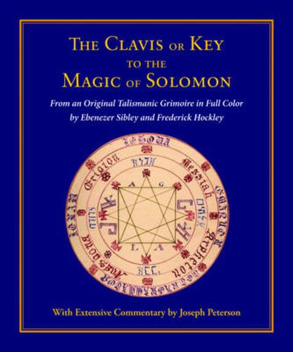 Cover image for The Clavis or Key to the Magic of Solomon: From an Original Talismanic Grimoire in Full Color