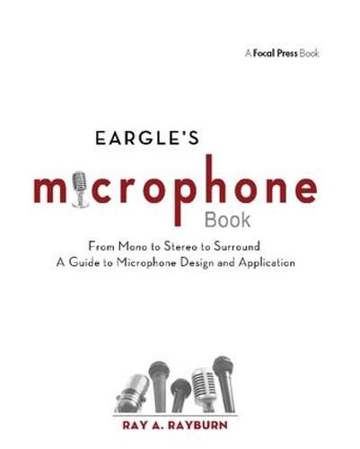 Cover image for Eargle's The Microphone Book: From Mono to Stereo to Surround - A Guide to Microphone Design and Application