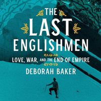 Cover image for The Last Englishmen Lib/E: Love, War, and the End of Empire
