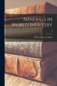 Cover image for Minerals in World Industry; 6