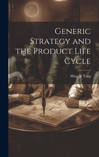 Cover image for Generic Strategy and the Product Life Cycle