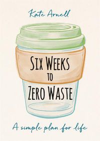 Cover image for Six Weeks to Zero Waste