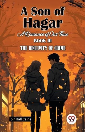 Cover image for A Son Of Hagar A Romance Of Our Time Book III The Declivity Of Crime