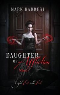 Cover image for Daughter of Affliction: Fight Evil with Evil