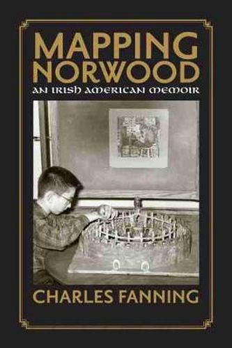 Cover image for Mapping Norwood: An Irish American Memoir