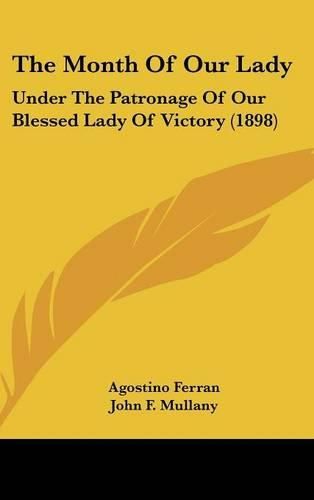 Cover image for The Month of Our Lady: Under the Patronage of Our Blessed Lady of Victory (1898)