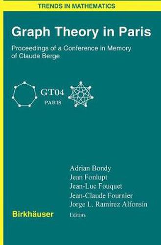 Graph Theory in Paris: Proceedings of a Conference in Memory of Claude Berge