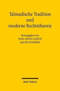 Cover image for Talmudische Tradition und moderne Rechtstheorie: Kontexte und Perspektiven einer Begegnung