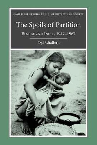 Cover image for The Spoils of Partition: Bengal and India, 1947-1967